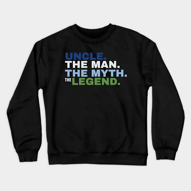 Uncle The Man The Myth The Legend Crewneck Sweatshirt by fromherotozero